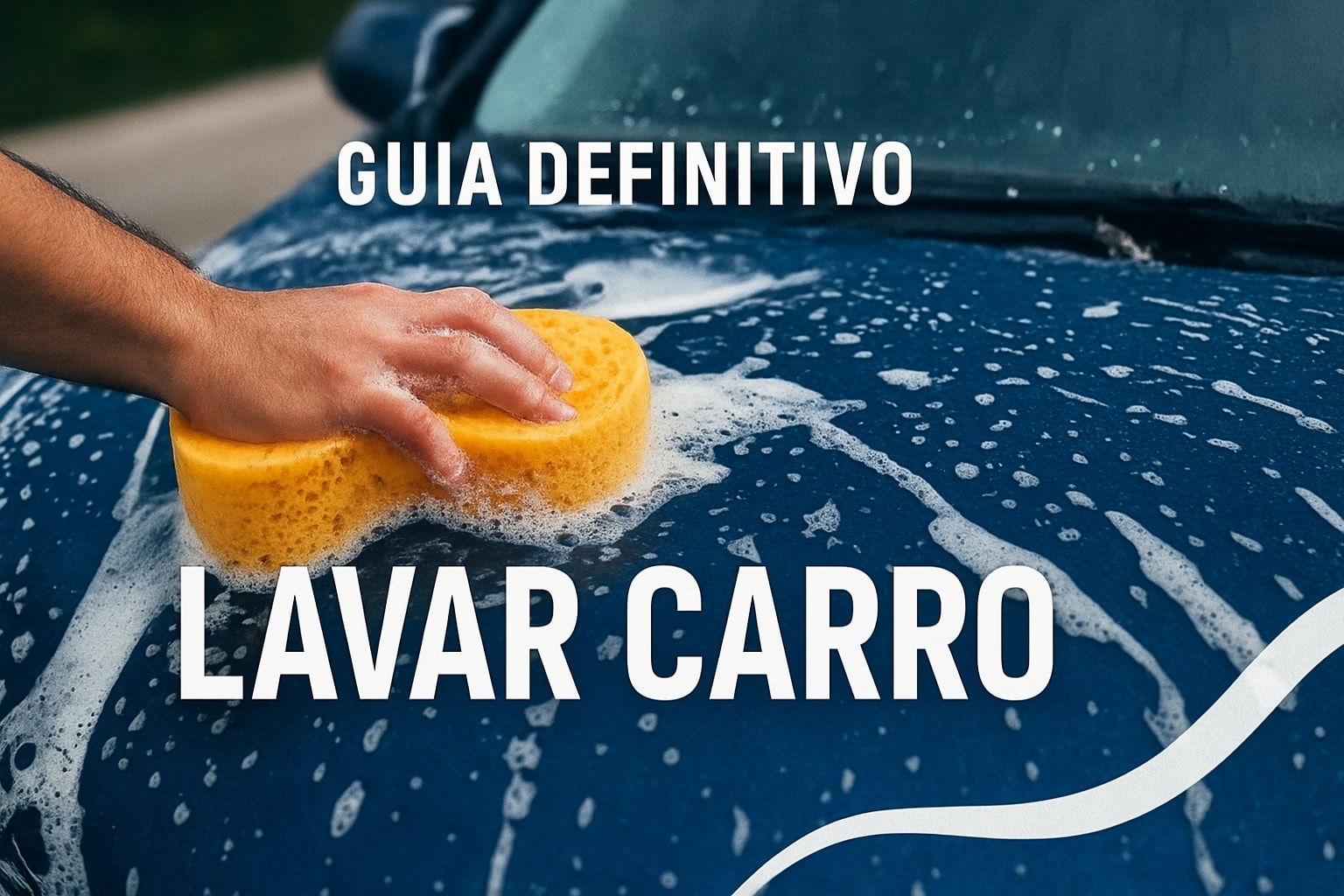 Guia Definitivo de Lavar Carro: Dicas Essenciais 2025